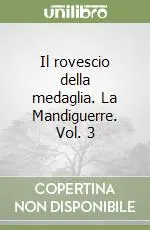 Il rovescio della medaglia. La Mandiguerre. Vol. 3 Occasione Imperdibile