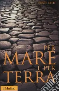 Prezzo Conveniente Per mare e per terra. Viaggi, missioni, spedizioni alla scoperta del mondo
