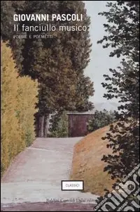 Il fanciullo musico. Poesie e poemetti Prezzo Basso