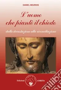 Ultime Pezzi L‘uomo che piantò il chiodo. Dalla devastazione alla riconciliazione