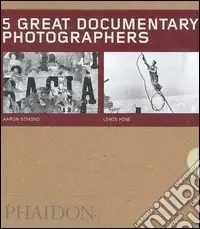 Di Tendenza Five great documentary photographers Lisette Model-Eugene Atget-Jacob Riis-Aaron Siskind-Lewis Hine. Ediz. illustrata
