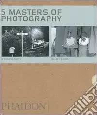 Five masters of photography Josef Sudek-Andre Kertesz-Walker Evans-W Eugene Smith. Ediz. illustrata Vendita Finale