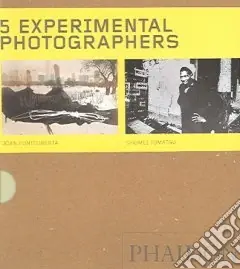 Five experimental photographers Joan Fontcuberta-Shomeo Tomatsu-Moholy-Nagy László-Boris Mikhailov-Lewis Baltz. Ediz. illustrata Vendita Finale
