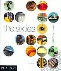 The sixties. Decade of design revolution. Ediz. illustrata Acquista Ora