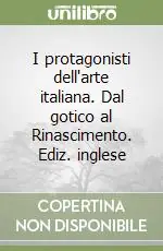 Saldi I protagonisti dell‘arte italiana. Dal gotico al Rinascimento. Ediz. inglese