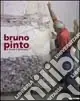 Bruno Pinto di fronte e attraverso. Ediz. illustrata Non Perdere