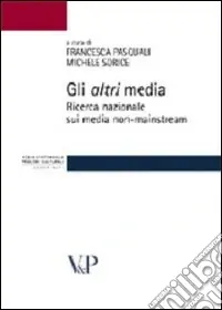 Gli altri media. Ricerca nazionale sui media non-mainstream Subito Disponibile