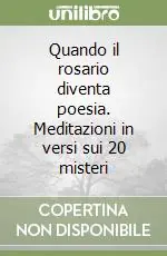 Quando il rosario diventa poesia. Meditazioni in versi sui 20 misteri Popolare