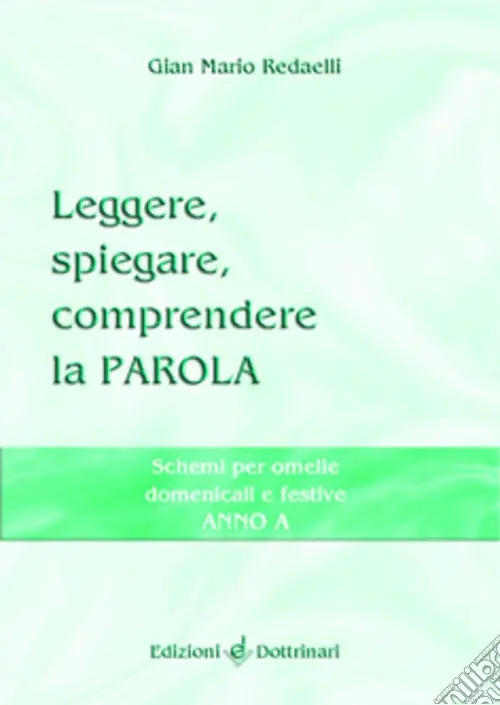 Offerta Limitata Leggere, spiegare, comprendere la parola. Schemi per omelie domenicali e festive. Anno A