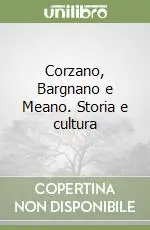 Corzano, Bargnano e Meano. Storia e cultura Ultimissimo Modello