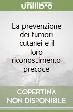 Vendita Finale La prevenzione dei tumori cutanei e il loro riconoscimento precoce