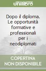 Dopo il diploma. Le opportunità formative e professionali per i neodiplomati Miglior Prezzo