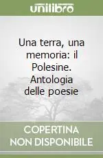 Promozione Esclusiva Una terra, una memoria il Polesine. Antologia delle poesie