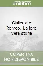 Consegna Rapida Giulietta e Romeo. La loro vera storia