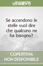 Nuovo Arrivo Se accendono le stelle vuol dire che qualcuno ne ha bisogno?