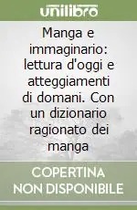 Quantità Limitata Manga e immaginario lettura d‘oggi e atteggiamenti di domani. Con un dizionario ragionato dei manga