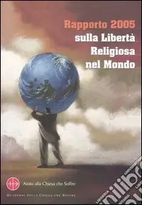Subito Disponibile Rapporto 2005 sulla libertà religiosa nel mondo