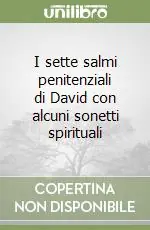 I sette salmi penitenziali di David con alcuni sonetti spirituali Vendita Finale