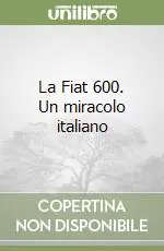 La Fiat 600. Un miracolo italiano Affare