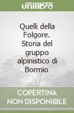Quelli della Folgore. Storia del gruppo alpinistico di Bormio Ordina Subito