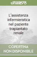 Subito Disponibile L‘assistenza infermieristica nel paziente trapiantato renale