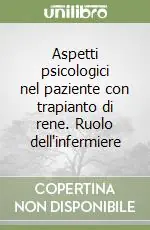 Aspetti psicologici nel paziente con trapianto di rene. Ruolo dell‘infermiere Super Prezzo