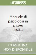 Offerta Limitata Manuale di psicologia in chiave olistica