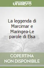 Novità La leggenda di Marcimar e Maringea-Le parole di Elsa