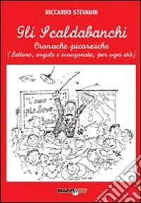 Spedizione Espresso Gli scaldabanchi. Cronache picaresche. Letture argute e scanzonate per ogni età