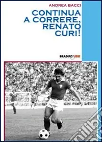 Continua a correre, Renato Curi! Super Prezzo
