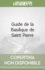 Guide de la Basilique de Saint Pierre Esclusivo