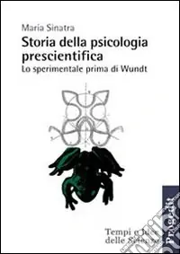 Storia della psicologia prescientifica. Lo sperimentale prima di Wundt Spedizione Espresso