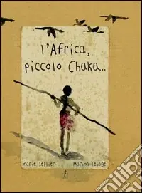 L‘Africa, piccolo Chaka. Ediz. illustrata Offerta Lampo