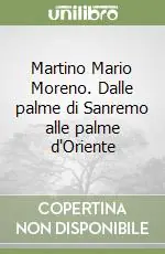 Martino Mario Moreno. Dalle palme di Sanremo alle palme d‘Oriente Bestseller