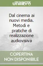 Dal cinema ai nuovi media. Metodi e pratiche di realizzazione audiovisiva Nuovo Arrivo