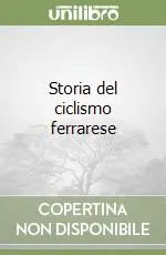 Compra Adesso Storia del ciclismo ferrarese