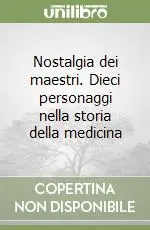 Popolare Nostalgia dei maestri. Dieci personaggi nella storia della medicina