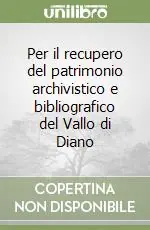 Per il recupero del patrimonio archivistico e bibliografico del Vallo di Diano Quantità Limitata