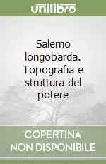 Direttamente Dal Produttore Salerno longobarda. Topografia e struttura del potere