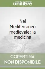 Nel Mediterraneo medievale la medicina Esclusivo