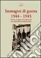 Nuova Collezione Immagini di guerra 1944-1945. Eserciti, partigiani, civili, distruzioni nei comuni del circondario imolese