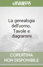 Super Prezzo La genealogia dell‘uomo. Tavole e diagrammi