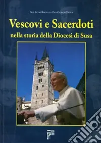 Compra Oggi Stesso Vescovi e sacerdoti nella storia della diocesi di Susa