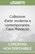 Professionale Collezione d‘arte moderna e contemporanea. Casa Masaccio