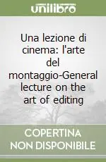 Una lezione di cinema l‘arte del montaggio-General lecture on the art of editing Ultime Pezzi