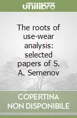 Prezzo Basso The roots of use-wear analysis selected papers of S. A. Semenov