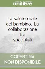 La salute orale del bambino. La collaborazione tra specialisti A Buon Prezzo