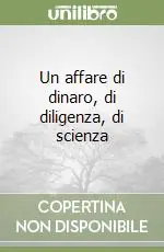 Un affare di dinaro, di diligenza, di scienza Prezzo Basso