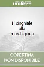 Il cinghiale alla marchigiana Prezzo Conveniente