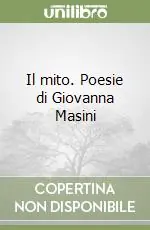 Il mito. Poesie di Giovanna Masini Popolare